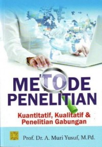 Metode Penelitian Kuantitatif, Kualitatif dan Penelitian Gabungan